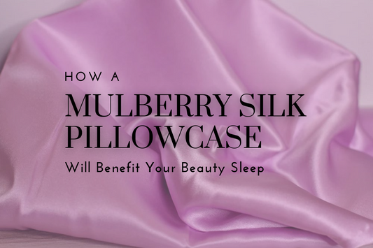Benefits of using a Mulberry Silk Pillowcase