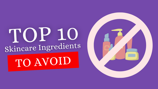 The Top 10 Harmful Ingredients to Avoid in Your Skincare Routine
